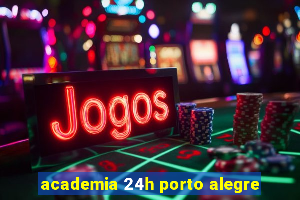 academia 24h porto alegre