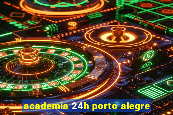 academia 24h porto alegre