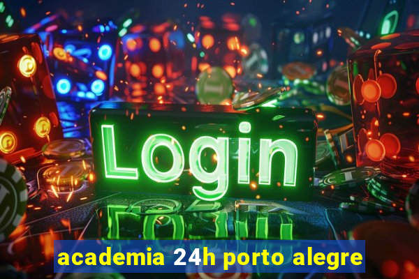 academia 24h porto alegre