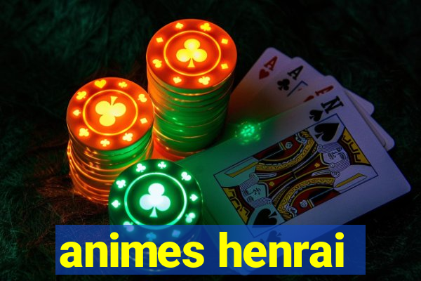 animes henrai