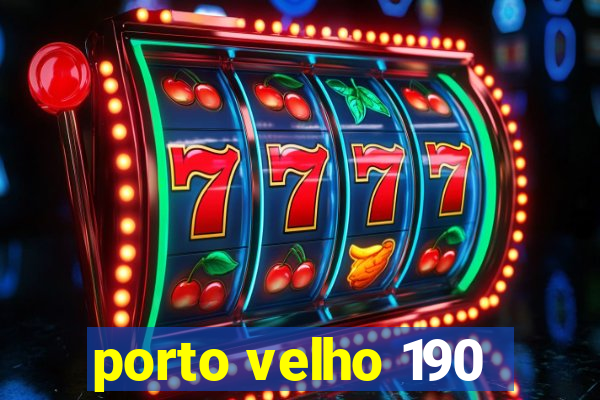 porto velho 190