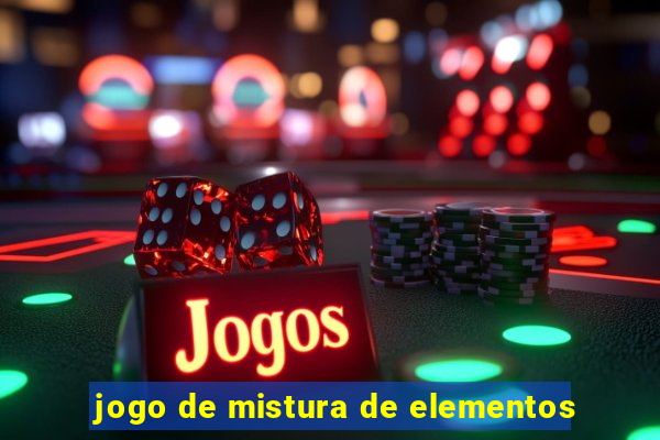 jogo de mistura de elementos