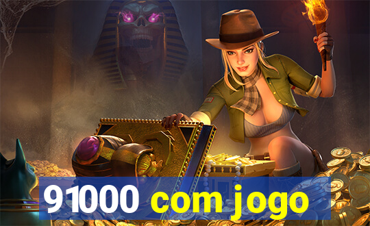 91000 com jogo