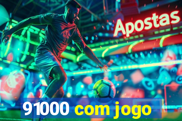 91000 com jogo