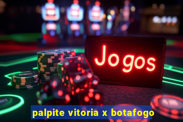 palpite vitoria x botafogo