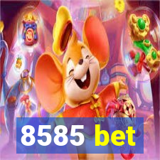 8585 bet