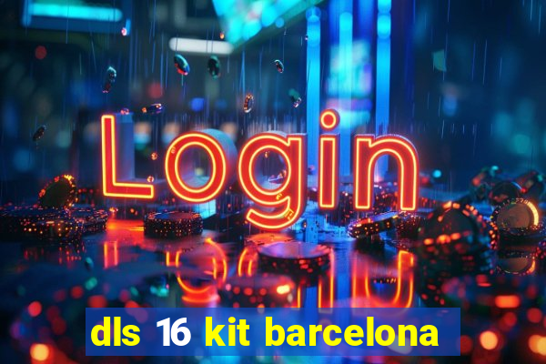 dls 16 kit barcelona