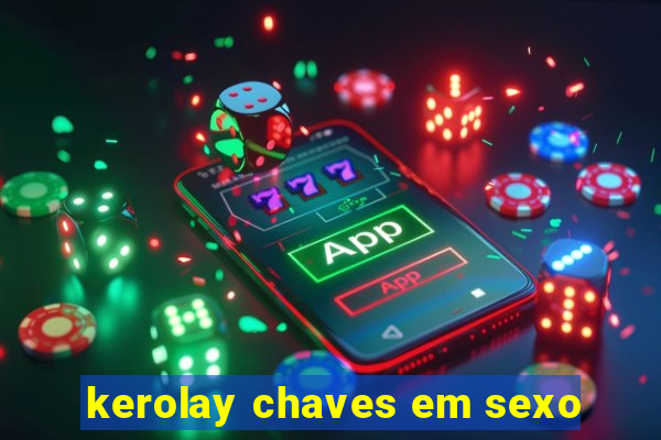 kerolay chaves em sexo