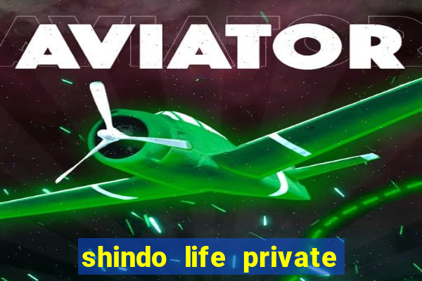 shindo life private server codes