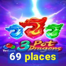 69 places