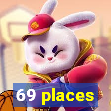 69 places