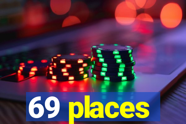 69 places