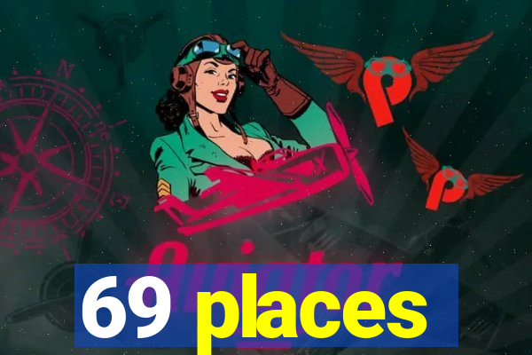 69 places