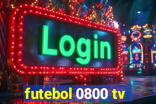 futebol 0800 tv