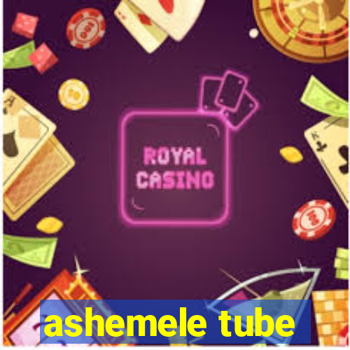 ashemele tube