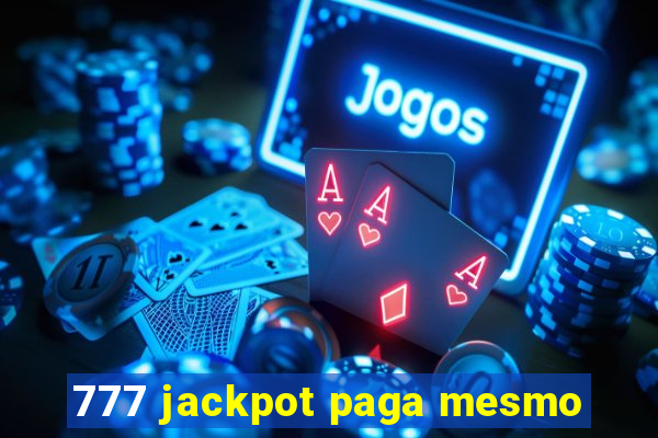 777 jackpot paga mesmo