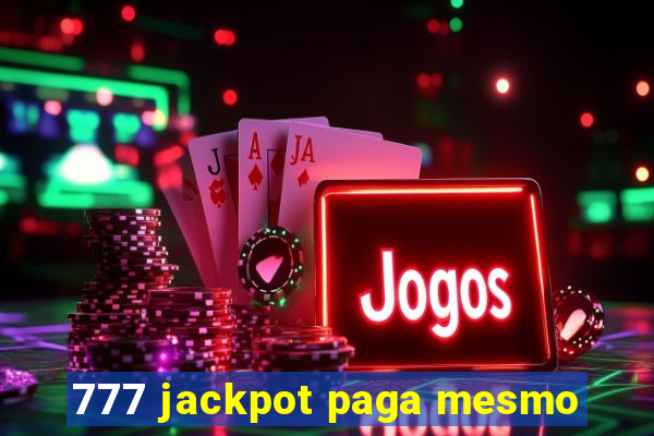 777 jackpot paga mesmo