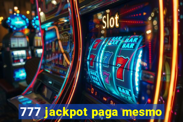 777 jackpot paga mesmo