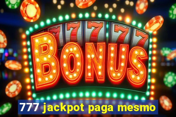 777 jackpot paga mesmo