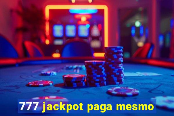 777 jackpot paga mesmo