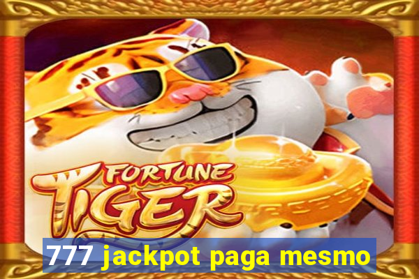 777 jackpot paga mesmo