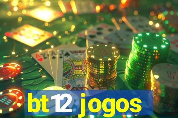 bt12 jogos