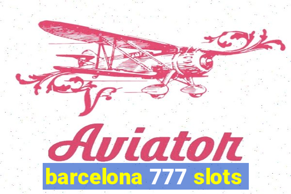 barcelona 777 slots