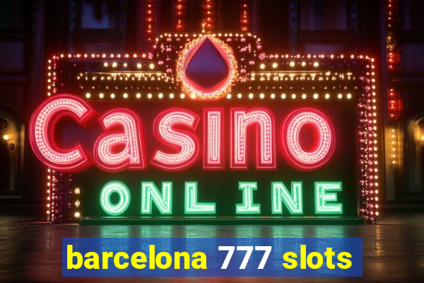 barcelona 777 slots