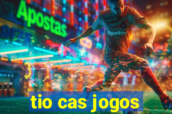 tio cas jogos