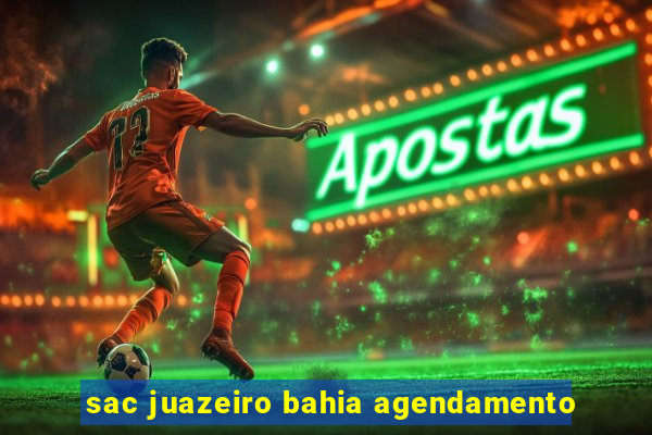 sac juazeiro bahia agendamento