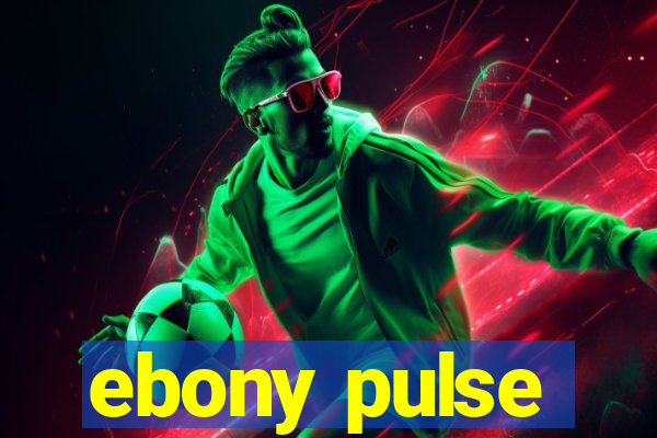 ebony pulse