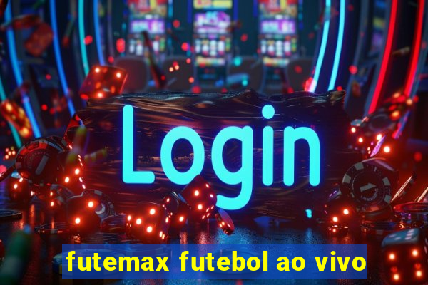 futemax futebol ao vivo