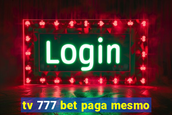 tv 777 bet paga mesmo