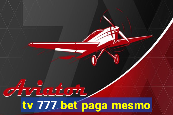 tv 777 bet paga mesmo