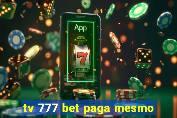 tv 777 bet paga mesmo