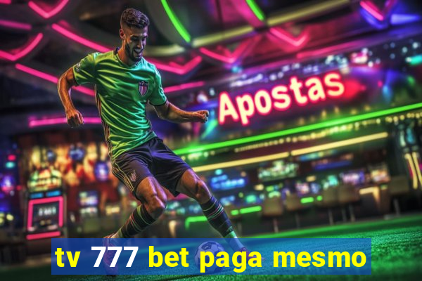 tv 777 bet paga mesmo