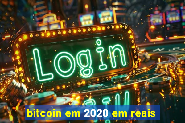 bitcoin em 2020 em reais