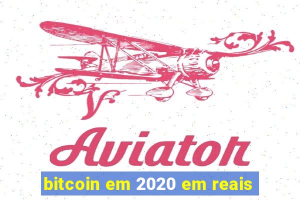 bitcoin em 2020 em reais