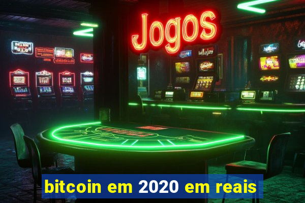 bitcoin em 2020 em reais