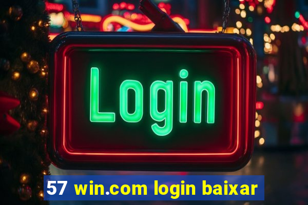 57 win.com login baixar