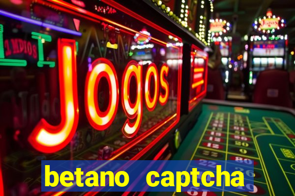 betano captcha security check