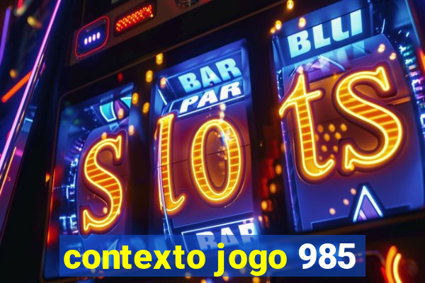 contexto jogo 985