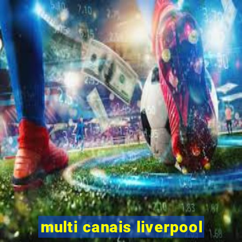 multi canais liverpool