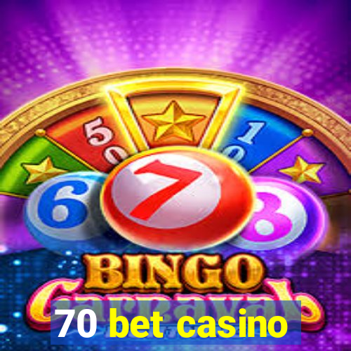 70 bet casino