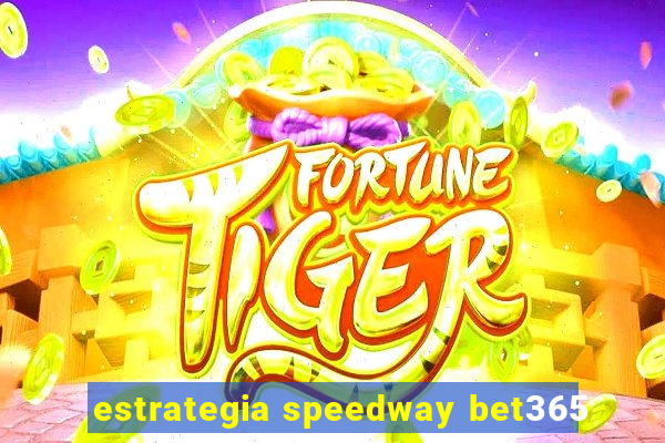 estrategia speedway bet365