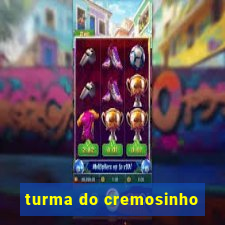 turma do cremosinho