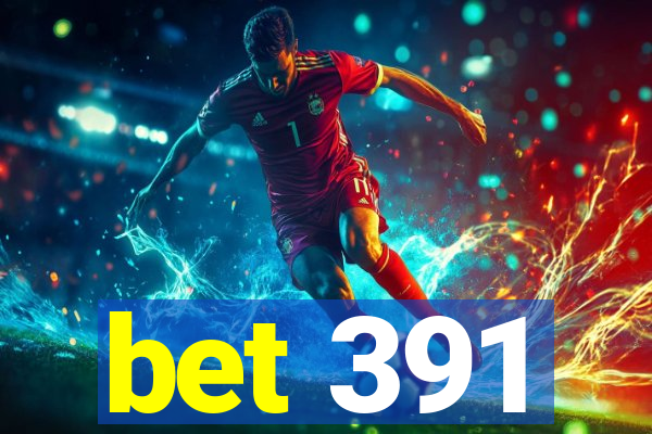 bet 391