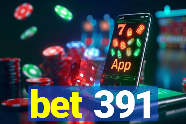 bet 391