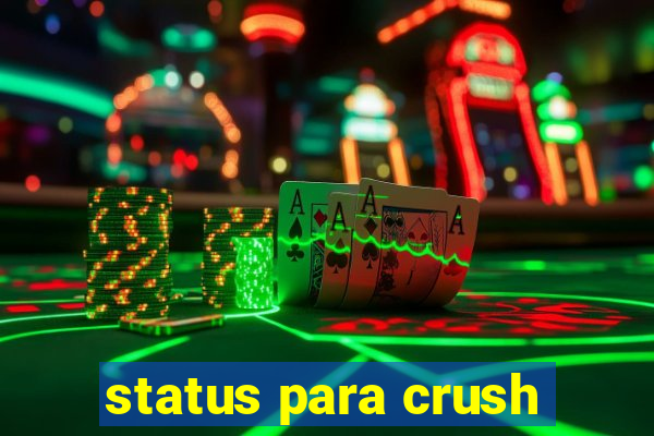 status para crush