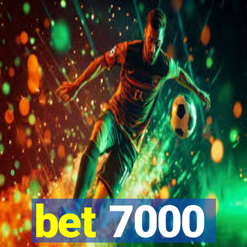 bet 7000